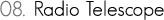 08. Radio Telescope